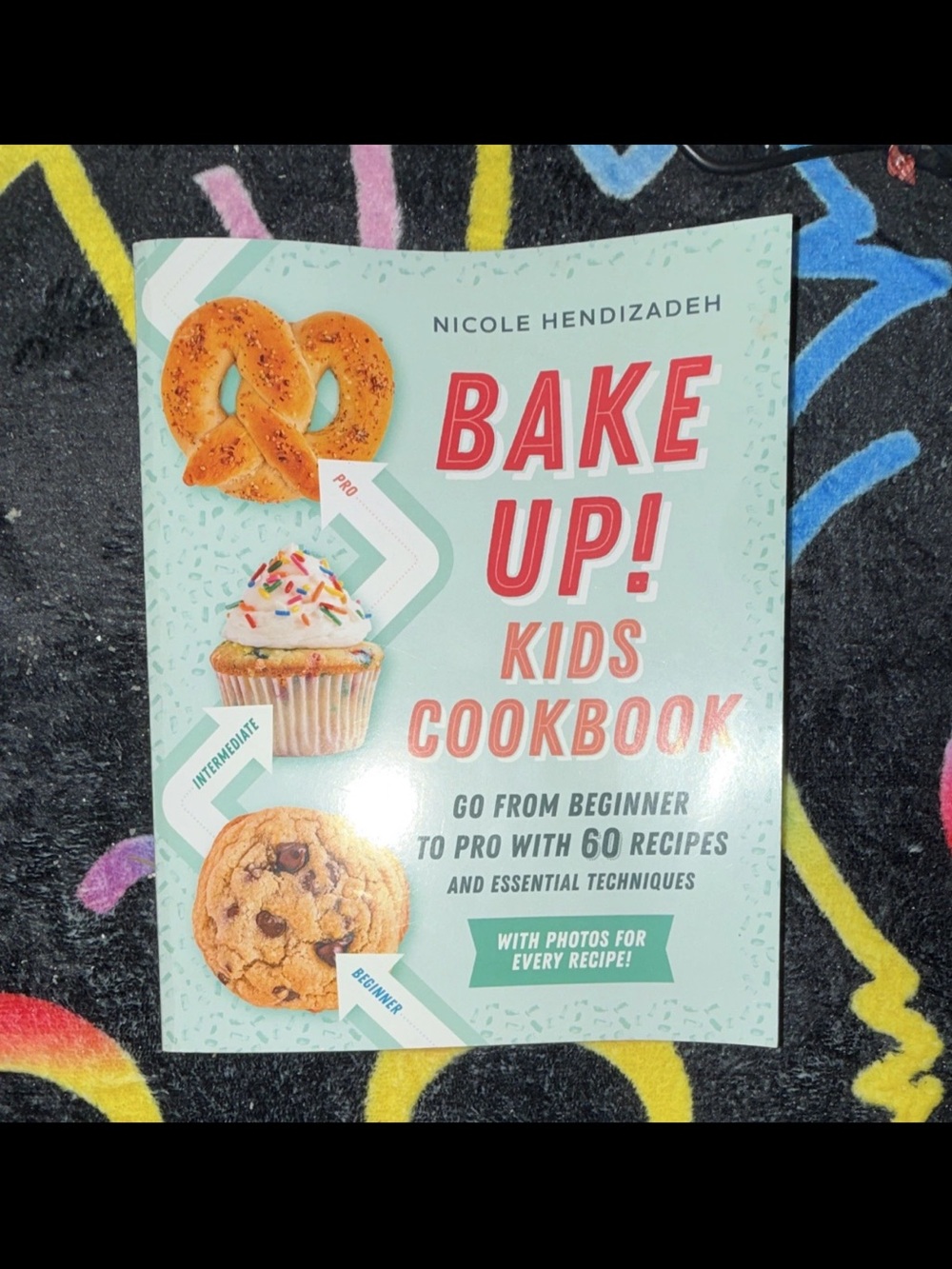 Bake Up Kids Cookbook Recipe Book Nicole Hendizadeh